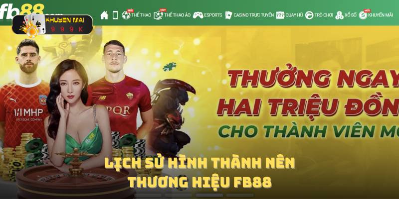 Lịch sử hình thành nên thương hiệu FB88