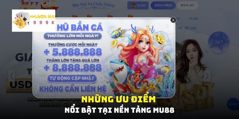 Những ưu điểm nổi bật tại nền tảng Mu88